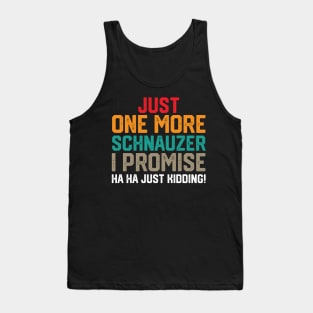 just one more schnauzer i promise ha ha just kidding ! Tank Top